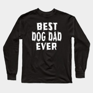 Best Dog Dad Ever Long Sleeve T-Shirt